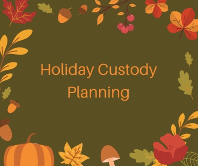 Holiday Custody Planning: The Time is Now